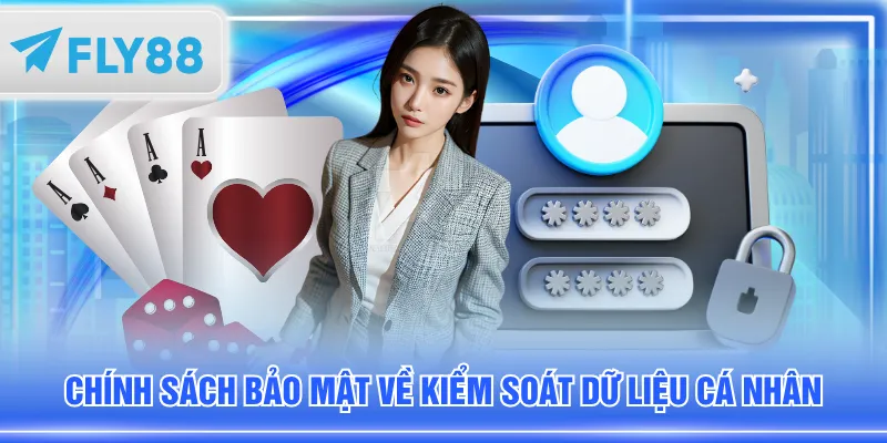 Chính sách bảo mật về kiểm soát dữ liệu cá nhân